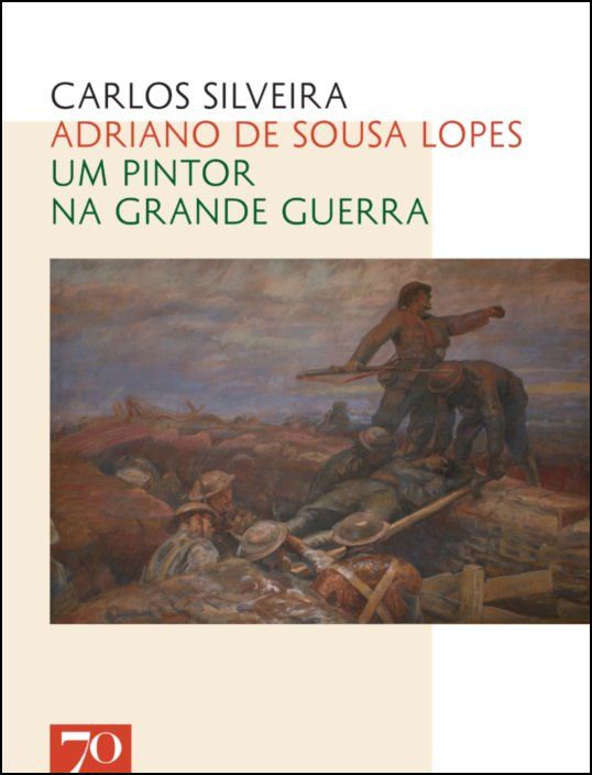 Adriano de Sousa Lopes - Um Pintor na Grande Guerra
