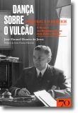 Dança sobre o vulcão: Portugal e o III Reich - O ministro von Hoyningen-Huene entre Hitler e Salazar