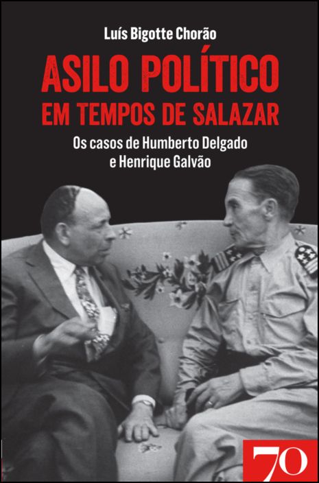 Asilo Político em Tempos de Salazar: os casos de Humberto Delgado e Henrique Galvão