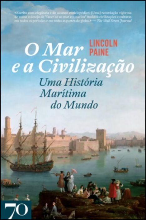 O Mar e a Civilização - Uma História Marítima do Mundo