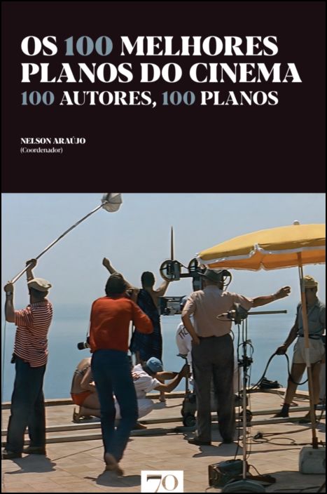 Os 100 Melhores Planos do Cinema - 100 Autores, 100 Planos