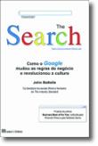 The Search - Como o Google mudou as regras do negócio e revolucionou a cultura