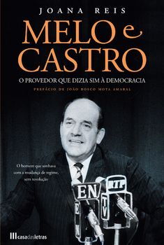 Melo e Castro - O Provedor que Dizia sim à Democracia