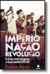 Império, Nação, Revolução - As Direitas Radicais Portuguesas no Fim do Estado Novo (1959-1974)