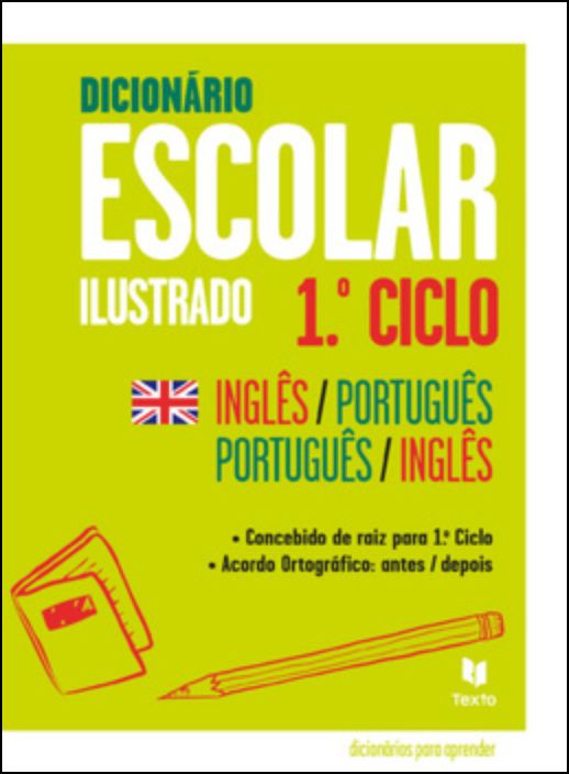 Dicionário Escolar Ilustrado 1º Ciclo Inglês / Português - Português / Inglês