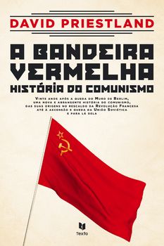 A Bandeira Vermelha ? História do Comunismo
