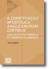 A Constituição Apostólica Anglicanorum Coetibus - Uma resposta jurídica no camin