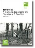 Tarkovsky - A memória das origens em Nostalgia e O Sacrifício
