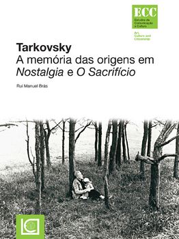 Tarkovsky. A memória das origens em Nostalgia e O Sacrifício