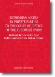 Rethinking  Access By Private Parties  To The Court Of Justice Of The European U