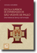 Escola Superior de Enfermagem de São Vicente de Paulo - Uma história ao Serviço da Formação