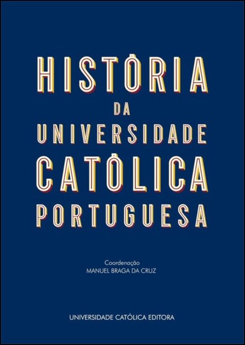 História da Universidade Católica Portuguesa (50 ANOS)