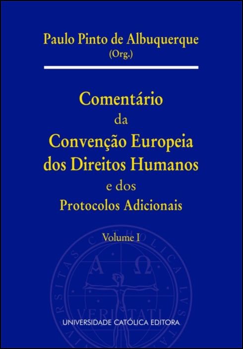Comentário da Convenção Europeia dos Direitos Humanos e dos Protocolos Vol. I