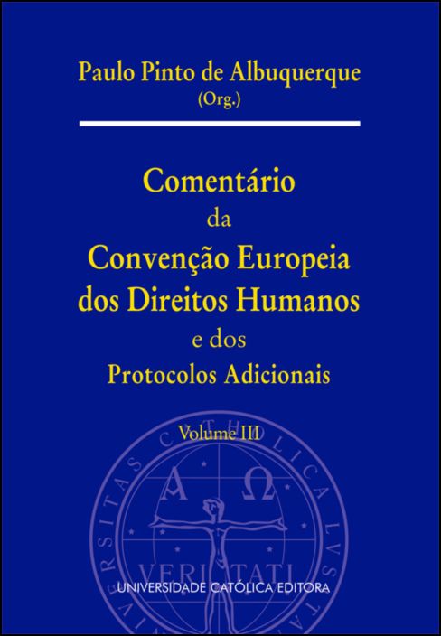 Comentário da Convenção Europeia dos Direitos Humanos e dos Protocolos Adicionais Vol. III
