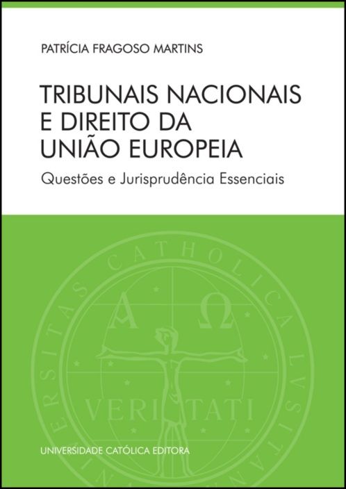 Tribunais Nacionais e Direito da União Europeia - Questões e Jurisprudência Essenciais