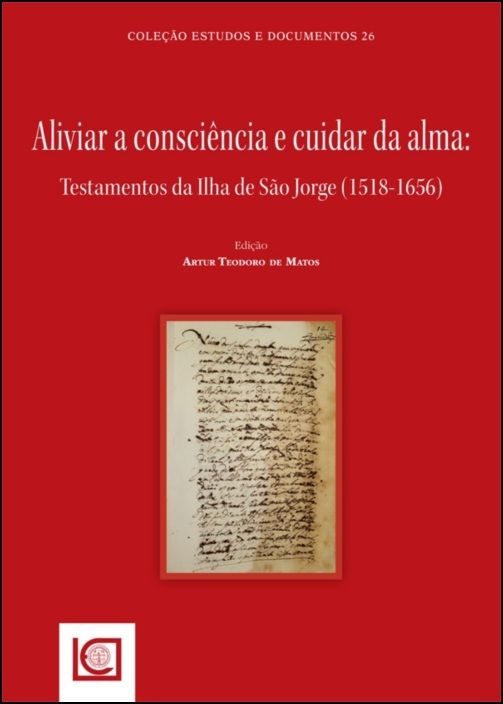 Aliviar a Consciência e Cuidar da Alma: Testamento da Ilha de São Jorge (1518-1656)