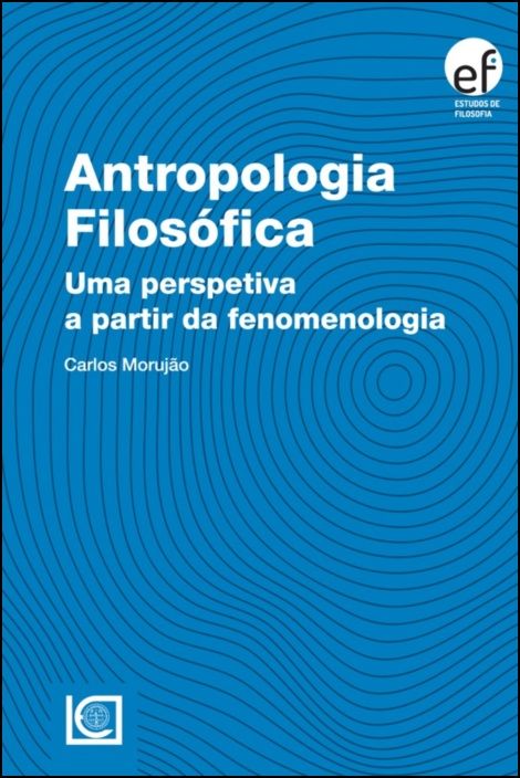 Antropologia Filosófica - Uma Perspetiva a partir da Fenomenologia