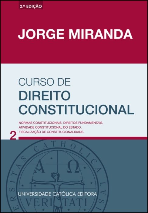 Curso de Direito Constitucional - Vol. 2 -  Normas constitucionais. Direitos fundamentais. Atividade constitucional do Estado. Fiscalização de constitucionalidade.