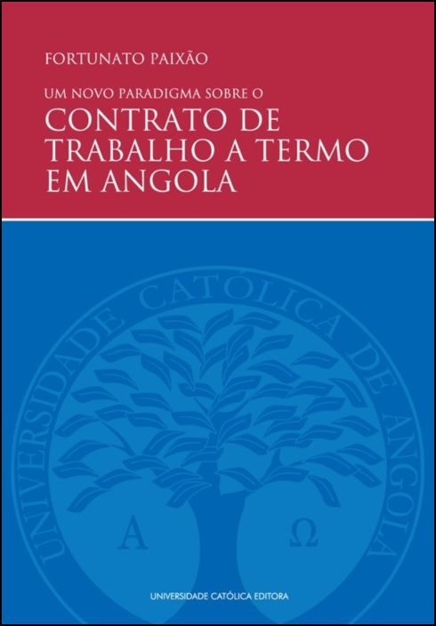 Um Novo Paradigma sobre o Contrato de Trabalho A Termo em Angola