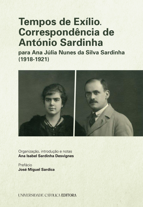 Tempos de Exílio - Correspondência de António Sardinha para Ana Júlia Nunes da Silva Sardinha (1918-1921)