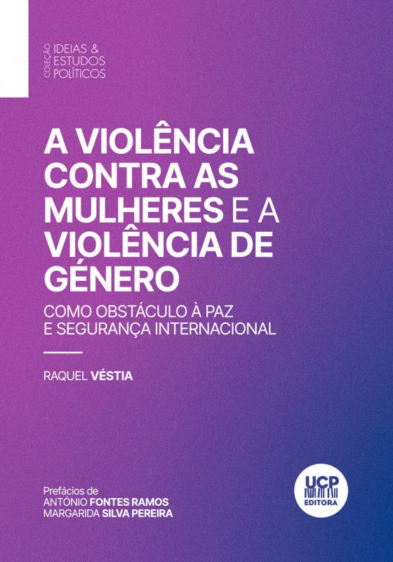 A Violência Contra as Mulheres e a Violência de Género - Como Obstáculo à Paz e Segurança Internacional