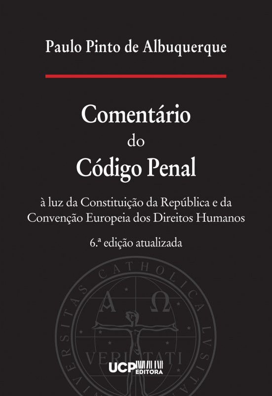 Comentário ao Código Penal -À luz da Constituição da República e da Convenção Europeia dos Direitos Humanos