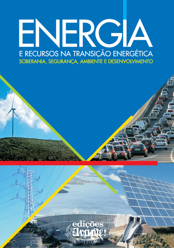 Energia e Recursos na Transição Energética - Soberania, Segurança, Ambiente e Desenvolvimento