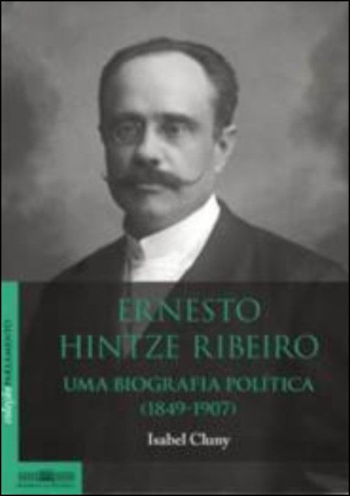 Ernesto Hintze Ribeiro (1849-1907) - Biografia Parlamentar