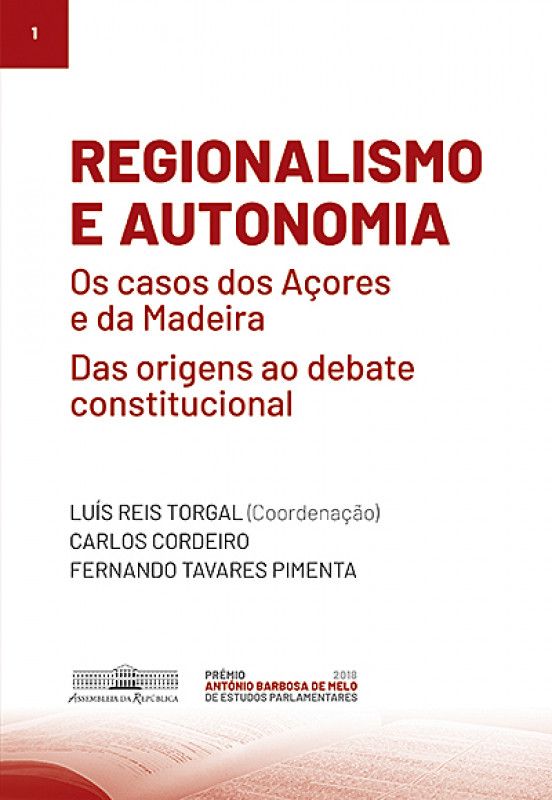 Regionalismo e Autonomia - Os Casos dos Açores e da Madeira