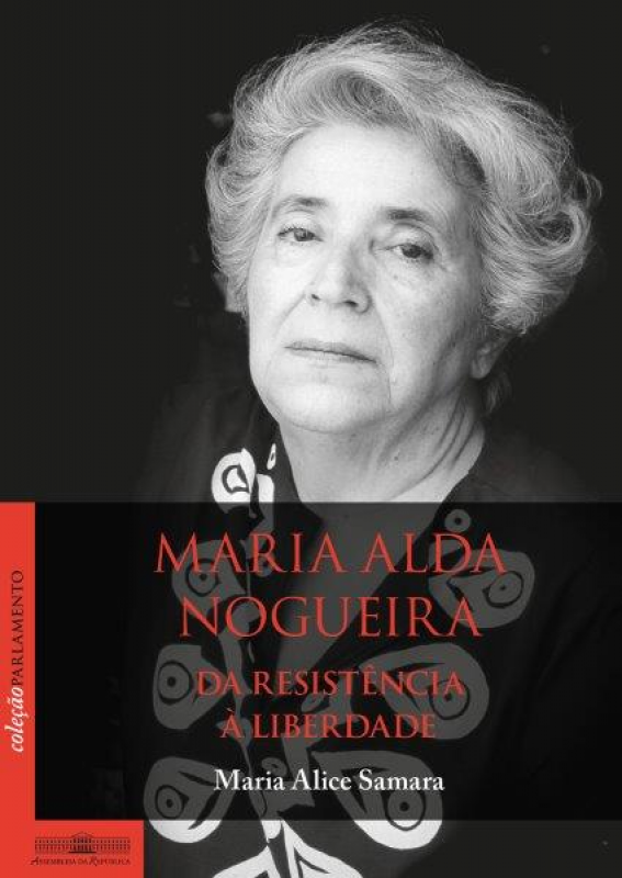 Maria Alda Nogueira - Da Resistência à Liberdade