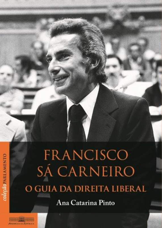 Francisco Sá Carneiro - O Guia da Direita Liberal