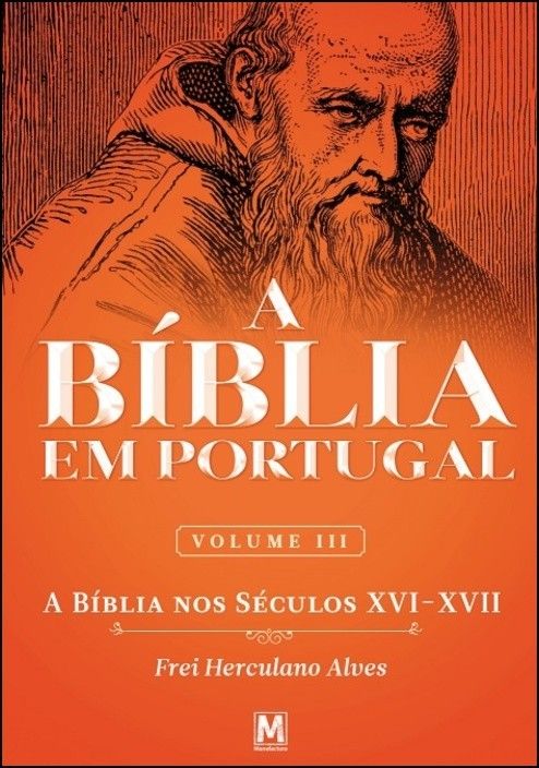 A Bíblia em Portugal: a Bíblia nos séculos XVI-XVII - Vol. III