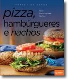 Pizza, Hambúrgueres e Nachos - Pratos de Sonho