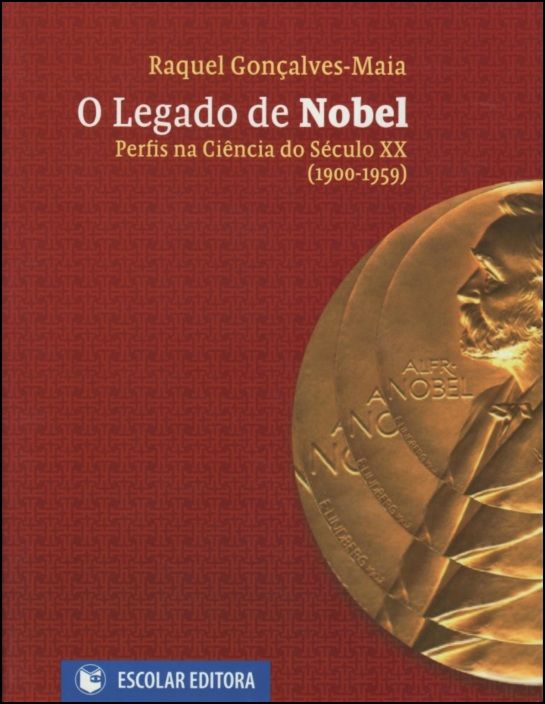 O Legado de Nobel - Perfis na Ciência do Século XX (1900-1959)