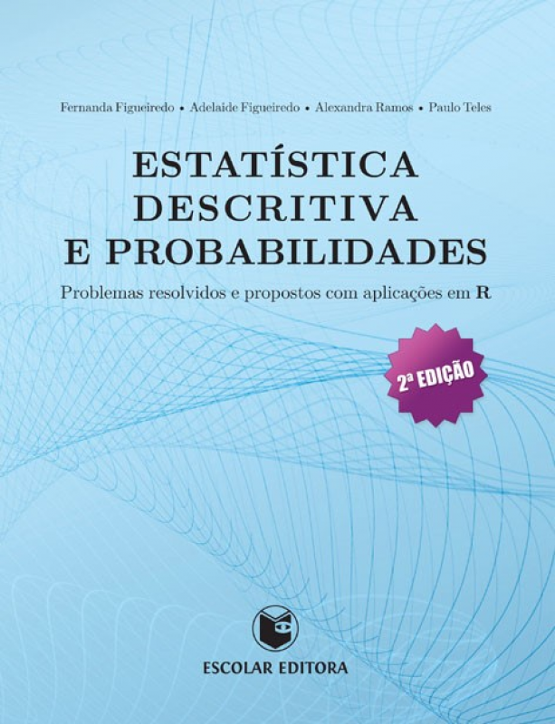Estatística Descritiva e Probabilidades - Problemas Resolvidos e Propostos com Aplicações em R
