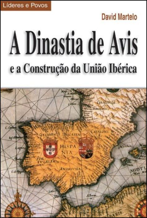 A Dinastia de Avis e a Construção da União Ibérica