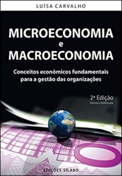 Microeconomia e Macroeconomia - Conceitos Económicos - 2ªed
