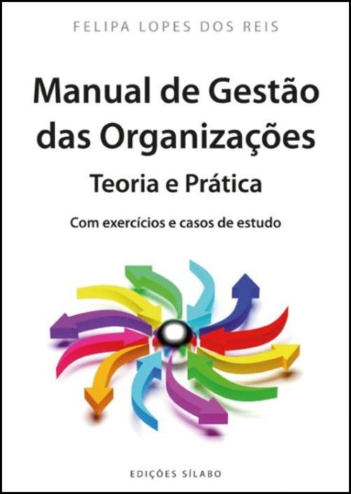 Manual de Gestão das Organizações - Teoria e Prática