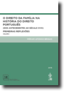O Direito da Família na História do Direito Português - Volume I - (Dos Antecedentes ao Século XVIII) Primeiras Reflexões