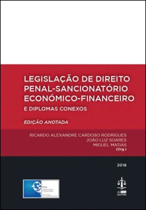 Legislação de Direito Penal - Sancionatório - Económico - Financeiro e Diplomas Conexos