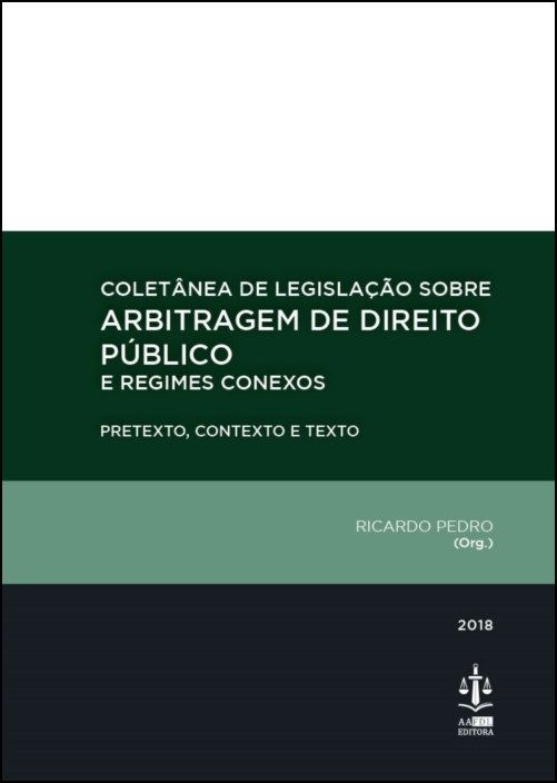 Coletânea de Legislação sobre Arbitragem de Direito Público e Regimes Conexos