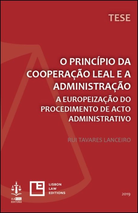 O Princípio da Cooperação Leal e a Administração - A Europeização do Procedimento de Acto Administrativo