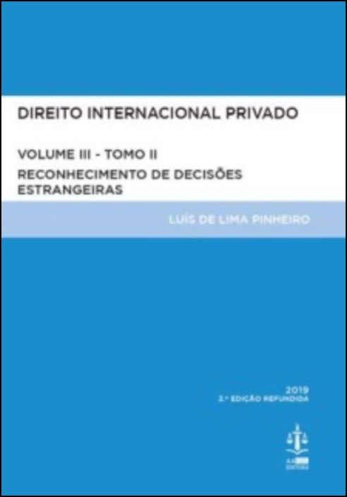 Direito Internacional Privado Volume III - Tomo II - Reconhecimento de Decisões Estrangeiras