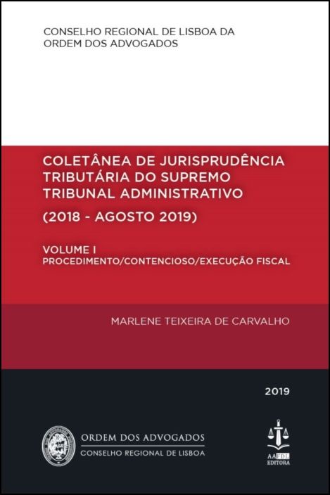 Coletânea de Jurisprudência Tributária do Supremo Tribunal Administrativo (2018 - Agosto 2019) - Volume I
