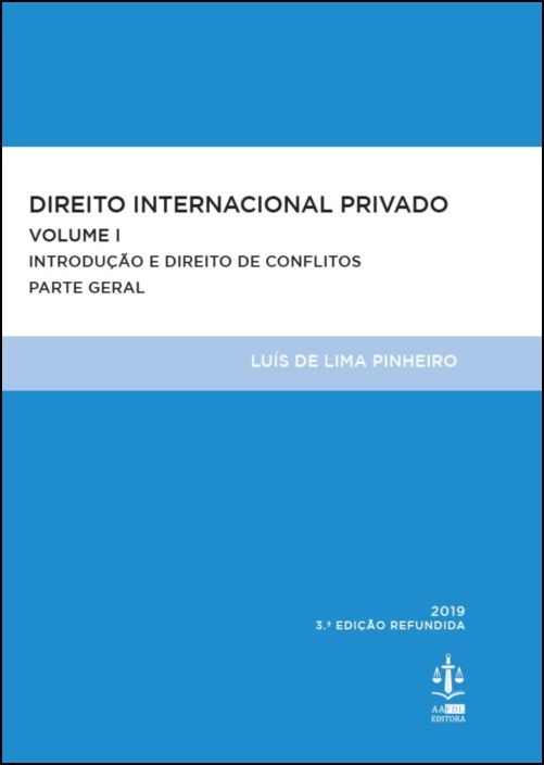 Direito Internacional Privado - Volume I - Introdução e Direito de Conflitos - Parte Geral