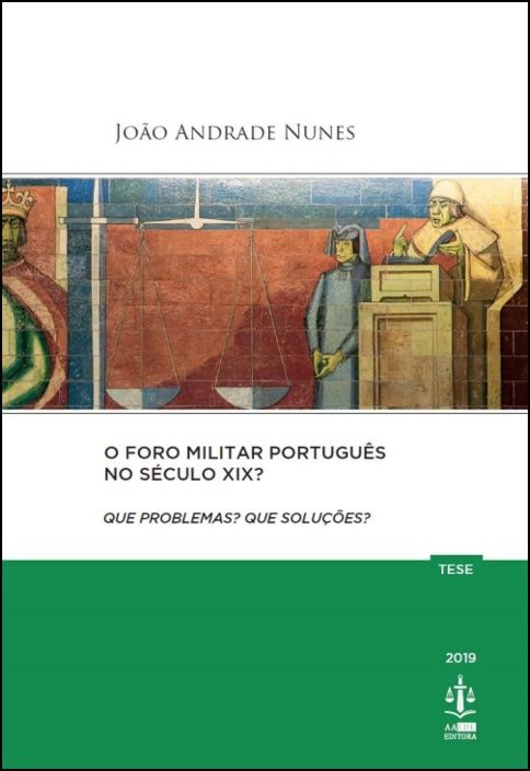 O Foro Militar Português no Século XIX? Que Problemas? Que Soluções?