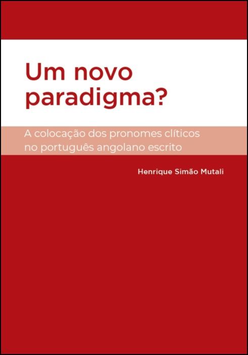 Um Novo Paradigma? A Colocação dos Pronomes Clíticos no Português Angolano Escrito