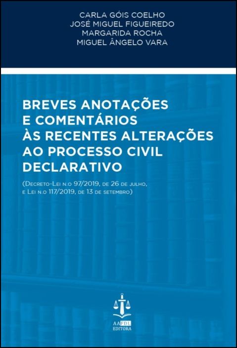 Breves Anotações e Comentários às Recentes Alterações ao Processo Civil Declarativo