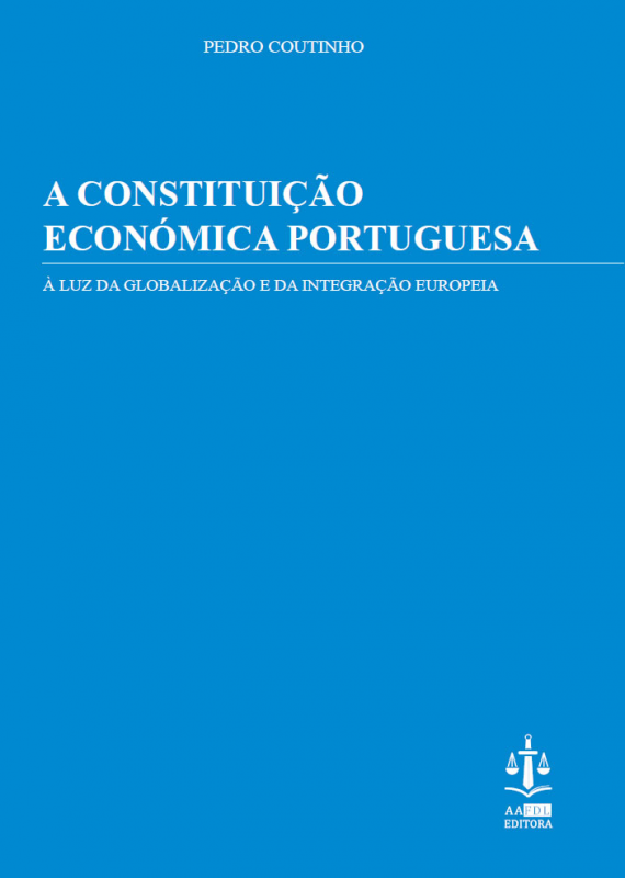 A Constituição Económica Portuguesa à Luz da Globalização e da Integração Europeia