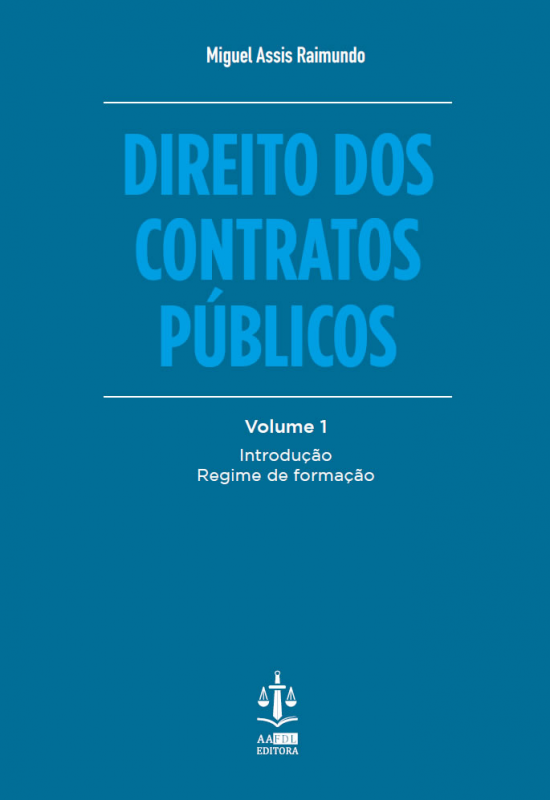 Direito dos Contratos Públicos - Volume I - Introdução. Regime de Formação